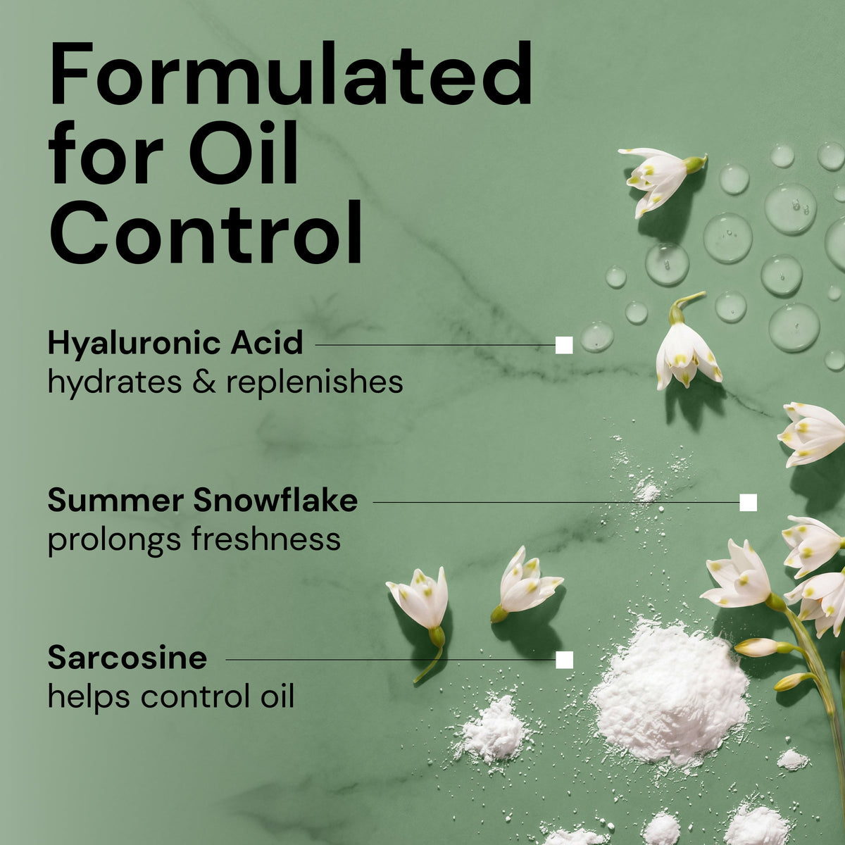 "Formulated for Oil Control" text with key ingredients "Hyaluronic Acid-hydrates & replenishes", "Summer Snowflake-prolongs freshness", and "Sarcosine-helps control oil"