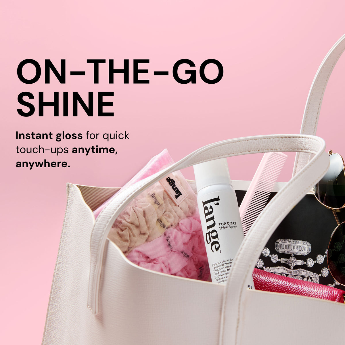 L’ange Top Coat shine spray inside a handbag. Text reads "ON-THE-GO SHINE. Instant gloss for quick touch-ups anytime, anywhere"