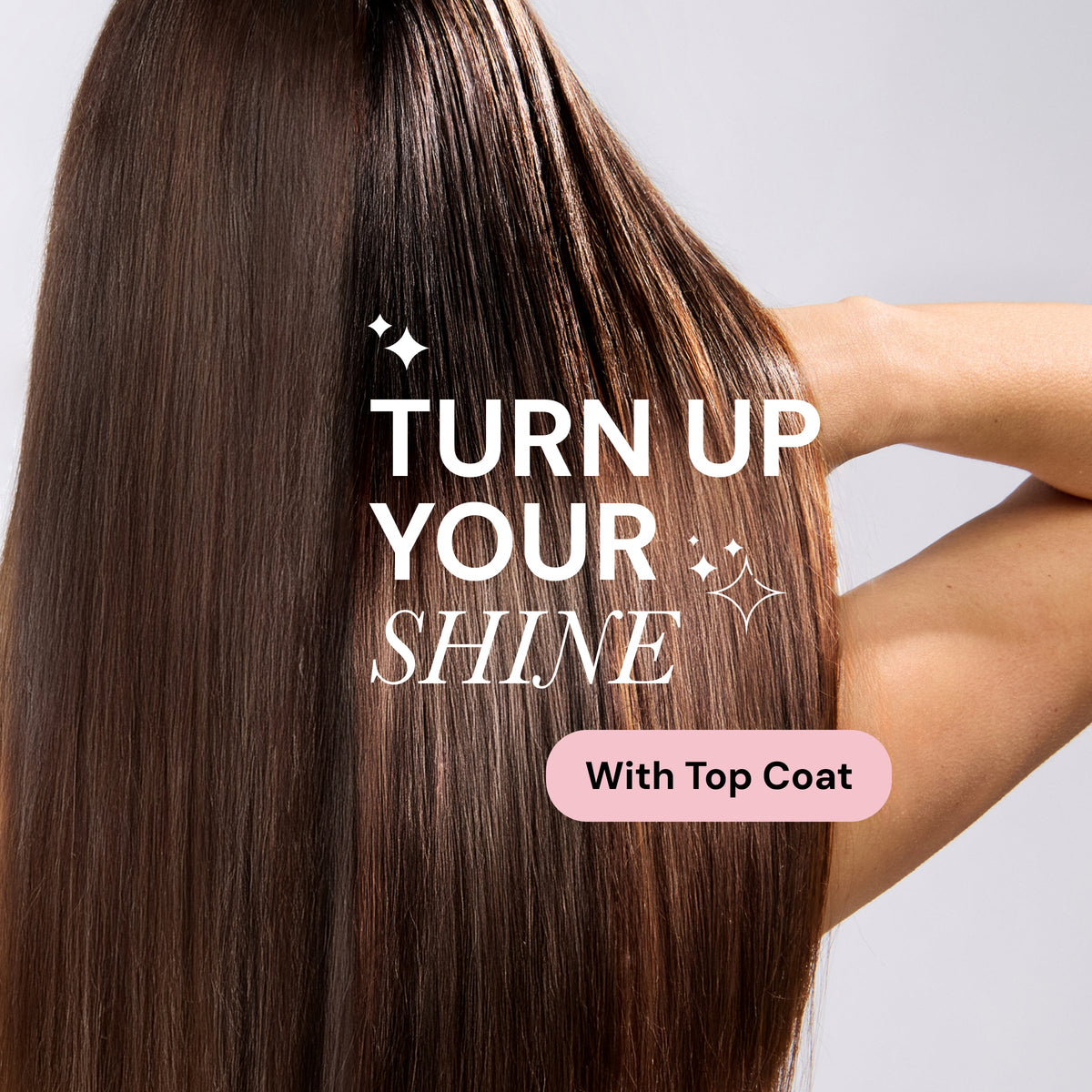 Long, smooth hair with text reading “Turn up your shine with Top Coat.”