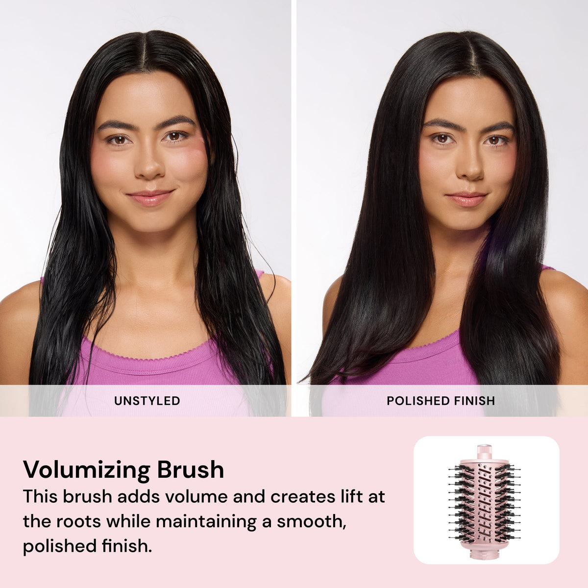 Before-and-after comparison of a woman with long dark hair. Left image labeled “UNSTYLED,” right image labeled “POLISHED FINISH.” Below, text reads: “Volumizing Brush. This brush adds volume and creates lift at the roots while maintaining a smooth, polished finish.”